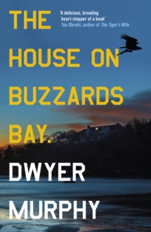 The House on Buzzards Bay : A psychological suspense thriller of old secrets, uncanny disturbances and one unforgettable beach house