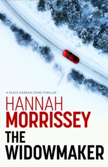 The Widowmaker : A haunting thriller about a dead cop, a missing mogul and the woman who might hold the key to both (Black Harbor 2)
