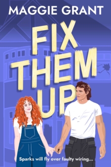Fix Them Up : An irresistibly heart-warming and humorous love story for fans of grumpy-sunshine and small town romance (Everly Heath 1)