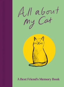 All About My Cat (and Me) : Keepsake and Memory Journal with Prompts - for Cat Owners to Capture Special Memories