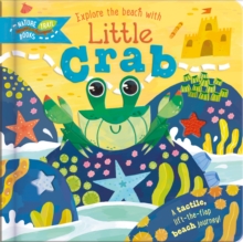 Explore the Beach with Little Crab : A tactile, lift-the-flap beach journey!