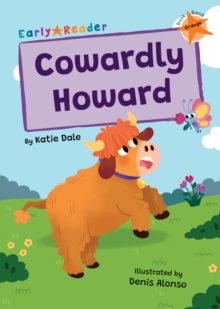 Cowardly Howard : (Orange Early Reader)