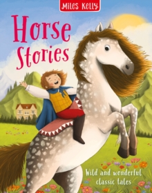 Horse Stories : Wild and Wonderful Classic Tales