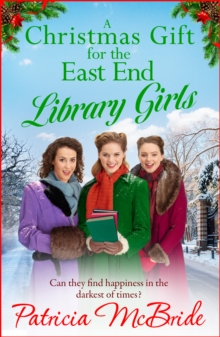 A Christmas Gift for the East End Library Girls : A BRAND NEW festive wartime saga, perfect for the holidays from Patricia McBride for 2024