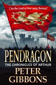 Boldwood Books The Pendragon , An Action-packed Historical Adventure Series From Peter Gibbons