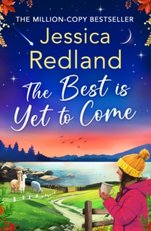 The Best is Yet to Come : The BRAND NEW instalment in the uplifting, romantic Escape To The Lakes Series from MILLION COPY BESTSELLER Jessica Redland for 2024