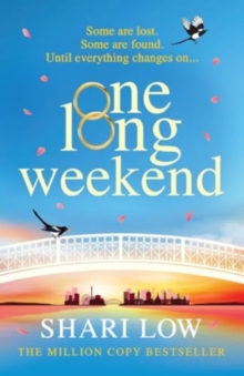 One Long Weekend : The BRAND NEW uplifting book club pick from NUMBER ONE BESTSELLER Shari Low for 2024