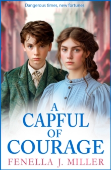 A Capful of Courage : An emotional Victorian saga series from Fenella J Miller for 2024