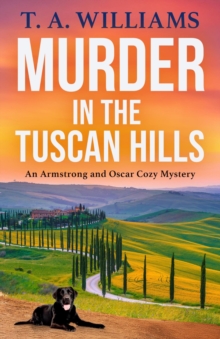 Murder In The Tuscan Hills : It's Murder In paradise! A BRAND NEW Brilliant Cozy Mystery From Bestseller T A Williams For 2025