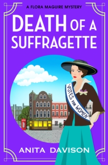 Death of a Suffragette : A page-turning historical cozy mystery series from Anita Davison for 2024