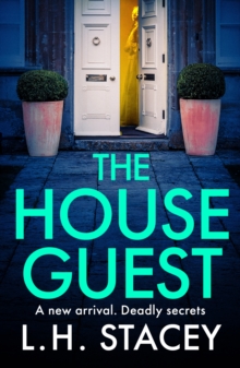 Boldwood Books House Guest , An Addictive, Gripping Psychological Thriller From L H Stacey