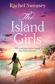 The Island Girls : The BRAND NEW sweeping, historical read from the BESTSELLING author of The Last Boat Home, Rachel Sweasey for 2024