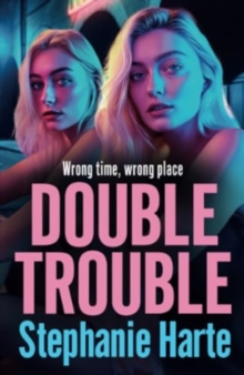 Double Trouble : the first in a BRAND NEW gritty gangland series from Stephanie Harte for 2024