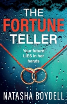 The Fortune Teller : A tense, gripping psychological thriller from Natasha Boydell for 2024