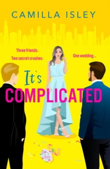 It's Complicated : A BRAND NEW completely hilarious friends-to-lovers romantic comedy from Camilla Isley for 2024