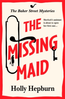 The Missing Maid : Discover a page-turning historical cozy murder mystery series from Holly Hepburn for 2024