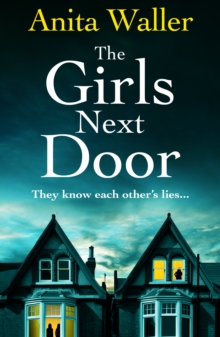 The Girls Next Door : A BRAND NEW gripping, addictive psychological thriller from Anita Waller, author of The Family at No 12, for 2024