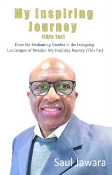 My Inspiring Journey (This Far) : From the Enchanting Gambia to the Intriguing Landscapes of Sweden