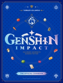 Genshin Impact Official Cookbook: Culinary Journeys Across Teyvat