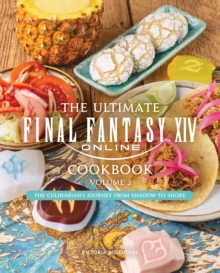 The Ultimate Final Fantasy XIV Cookbook - Volume 2