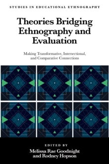 Theories Bridging Ethnography and Evaluation : Making Transformative, Intersectional, and Comparative Connections