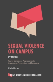 Sexual Violence on Campus : Power-Conscious Approaches to Awareness, Prevention, and Response