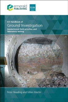 ICE Handbook of Ground Investigation : Geotechnical field activities and laboratory testing