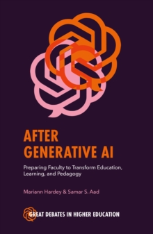 After Generative AI : Preparing Faculty to Transform Education, Learning and Pedagogy