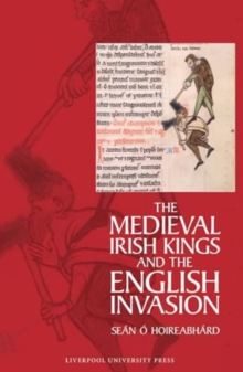 The Medieval Irish Kings And The English Invasion