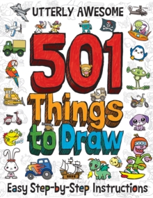 501 Utterly Awesome Things to Draw