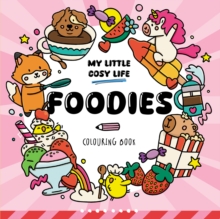 Foodies : Cute Kawaii Colouring Book for Teens and Adults Featuring Adorable Animals, Purmaids and Cosy Scenes