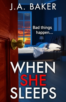 When She Sleeps : a psychologically chilling thriller from BESTSELLER J A Baker for 2024