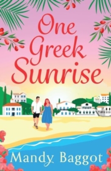 One Greek Sunrise : A sizzling summer romantic comedy from BESTSELLER Mandy Baggot for 2024