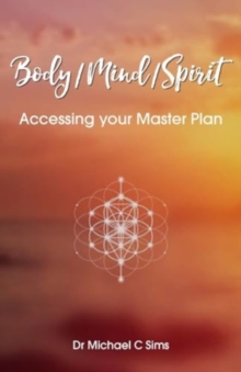 Body/Mind/Spirit : Accessing your Master Plan