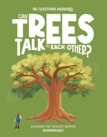 Can Trees Talk to Each Other? : Discover the science behind dendrology