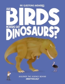 Are Birds Modern-Day Dinosaurs? : Discover the science behind ornithology