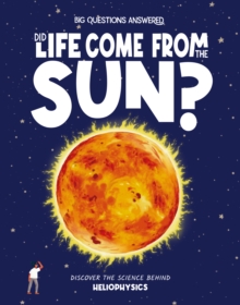 Did Life Come From the Sun? : Discover the science behind heliophysics