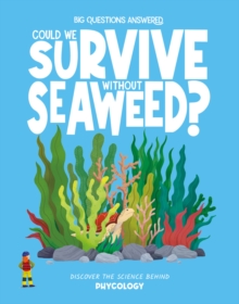 Could We Survive Without Seaweed? : Discover the science behind phycology