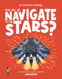 How Will We Navigate to the Stars? : Discover the Science Behind Navigation