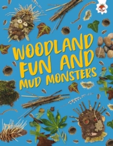 Woodland Fun and Mud Monsters : Unplug and get ready for some amazing outdoor adventures