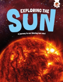 Exploring the Sun : A journey to our blazing star
