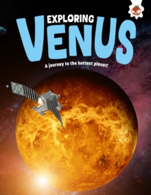 Exploring Venus : A journey to the hottest planet!