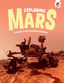 Exploring Mars : A journey to the fascinating red planet!