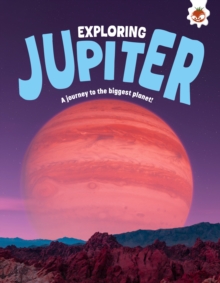 Exploring Jupiter : A journey to the biggest planet!