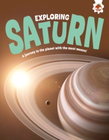Exploring Saturn : A journey to the planet with the most moons!