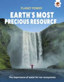 Earth's Most Precious Resource : The importance of water for our ecosystem