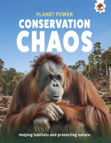 Conservation Chaos : Helping habitats and protecting nature