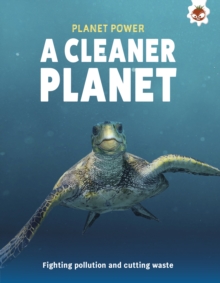 A Cleaner Planet : Fighting pollution and cutting waste