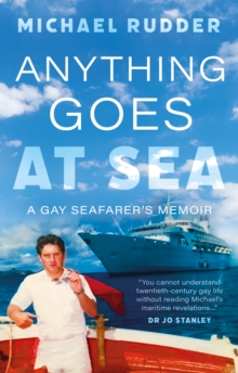 Anything Goes at Sea : A Gay Seafarers Memoir