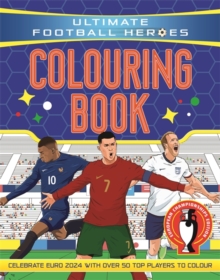 Ultimate Football Heroes Colouring Book : Revised & Updated Euro 2024 Edition